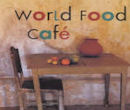 The World Food Cafe by Chris Caldicott and Carolyn Caldicott