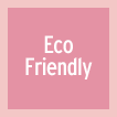 Eco-Friendly